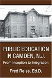 Books : Public Education in Camden, N.J.: From Inception to Integration