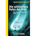 Die schlimmste Reise der Welt: Die Antarktis-Expedition 1910-1913
