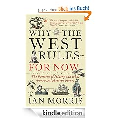 Why The West Rules--For Now: The Patterns of History and What They Reveal About the Future