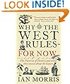 Why The West Rules--For Now: The Patterns of History and What They Reveal About the Future