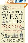 Why The West Rules--For Now: The Patterns of History and What They Reveal About the Future