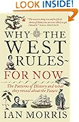 Why The West Rules--For Now: The Patterns of History and What They Reveal About the Future