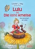 Lulu und die kleine Ameise - Eine Botschaft der Liebe - Louise L. Hay