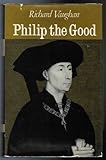 Philip the Good: the Apogee of Burgundy