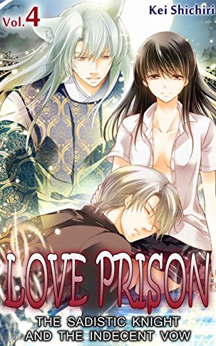 LOVE PRISON Vol.4 (TL Manga): The Sadistic Knight and the Indecent Vow, by Kei Shichiri