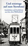 Und sonntags auf zum Sternhaus. Geschichten und Anekdoten aus dem alten Wolfenb�ttel - Sandra Donner