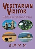 Vegetarian Visitor 2009 2009: Where to Stay and Eat in Britain (Vegetarian Visitor: Where to Stay & Eat in Britain)