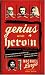 Genius and Heroin: The Illustrated Catalogue of Creativity, Obsession, and Reckless Abandon Through the Ages