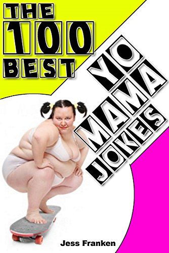 The 100 Best Yo Mama Jokes (The Best Funny Books)