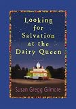 Looking for Salvation at the Dairy Queen: A Novel