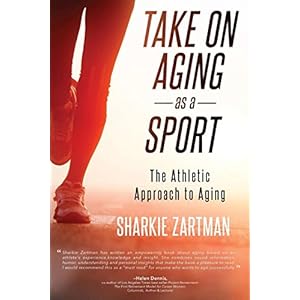 Take On Aging as a Sport: The Athletic Approach to Aging