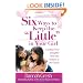 Six Ways to Keep the "Little" in Your Girl: Guiding Your Daughter from Her Tweens to Her Teens (Secret Keeper Girl Series)
