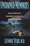 Unchained Memories: True Stories Of Traumatic Memories Lost And Found