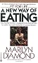 A New Way of Eating: The Proper Foods, Combinations, and Recipes to Start You on the Road to Health
