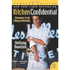 Kitchen Confidential: Adventures in the Culinary Underbelly