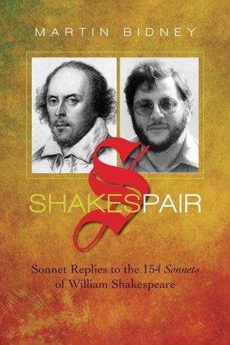 Shakespair: Sonnet Replies to the 154 Sonnets of William Shakespeare, by Martin Bidney