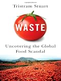 : Waste: Uncovering the Global Food Scandal