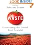 Waste: Uncovering the Global Food Scandal