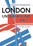 Amazing & extraordinary London Underground facts