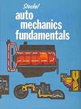 Auto Mechanics Fundamentals (How and Why of the Design, Construction and Operation of Automotive Units)