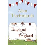 England, Our Englandpar Alan Titchmarsh