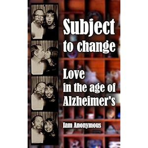Subject to Change: Love in the age of Alzheimer's