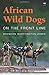 African Wild Dogs: On the Front Line