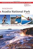 Discover Acadia National Park, 3rd: AMCs Guide to the Best Hiking, Biking, and Paddling (AMC Discover Series)