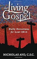 Daily Devotions for Lent 2015 (Living Gospel) (The Living Gospel) Daily Devotions for Lent 2015 (Living Gospel) (The Living Gospel)