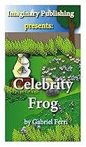 Celebrity Frog (Frogs in my Backyard Book 1)