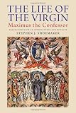 The Life of the Virgin: Maximus the Confessor