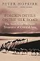 Foreign Devils on the Silk Road: The Search for the Lost Treasures of Central Asia