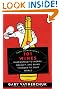 Gary Vaynerchuk's 101 Wines: Guaranteed to Inspire, Delight, and Bring Thunder to Your World