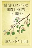 Olive Branches Dont Grow On Trees