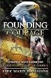 Founding Courage: Courage and Character in the United States of America