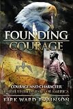 Founding Courage: Courage and Character in the United States of America