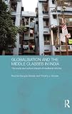 Globalisation and the middle classes in India : the social and cultural impact of neoliberal reforms