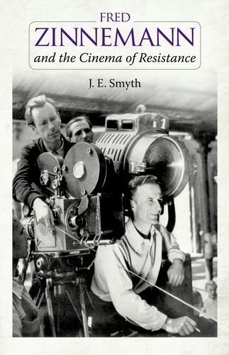 Fred Zinnemann and the Cinema of Resistance 1st edition by Smyth, J. E. (2014) Hardcover