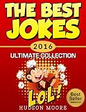 Jokes : Best JOKES 2016 Ultimate Collection - 417 Funny Jokes LOL (Best Jokes and Riddles) Joke Book (Jokes for kids, Joke Books 2016, Kids Joke Books)