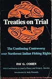 Treaties on Trial: The Continuing Controversy over Northwest Indian Fishing Rights