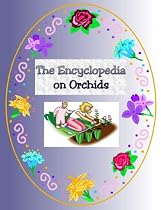 The Encyclopedia of Orchids - A Complete Guide on Orchids