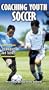 COACHING YOUTH SOCCER:TECHNIQUES & TACTICS [VHS]