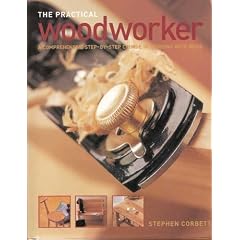 The Practical woodworker: A comprehensive step-by-step course in working with wood