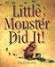 Little Monster Did It!