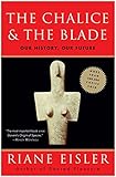 The Chalice and the Blade: Our History, Our Future