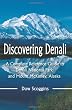 Discovering Denali: A Complete Reference Guide to Denali National Park and Mount McKinley, Alaska