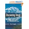 Discovering Denali: A Complete Reference Guide to Denali National Park and Mount McKinley, Alaska