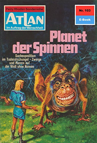 Atlan 103: Planet der Spinnen (Heftroman): Atlan-Zyklus 