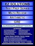 EZ Solutions - Test Prep Series - Math Review - Arithmetic - GRE (Ez Solutions: Test Prep Series)