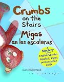 Crumbs on the Stairs - Migas en las escaleras: A Mystery (in English & Spanish) (Mini Mysteries for Minors)